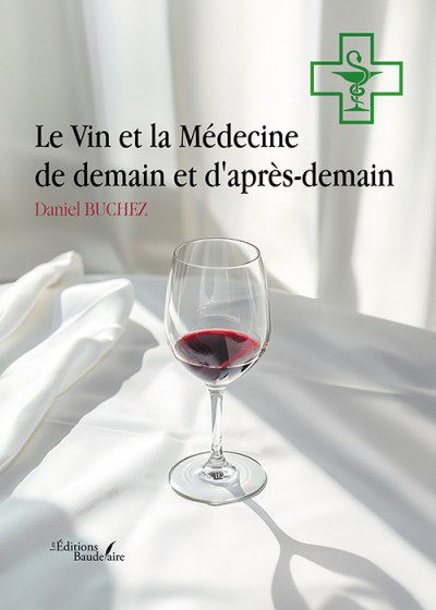 BUCHEZ DANIEL - Le Vin et la Médecine de demain et d'après-demain