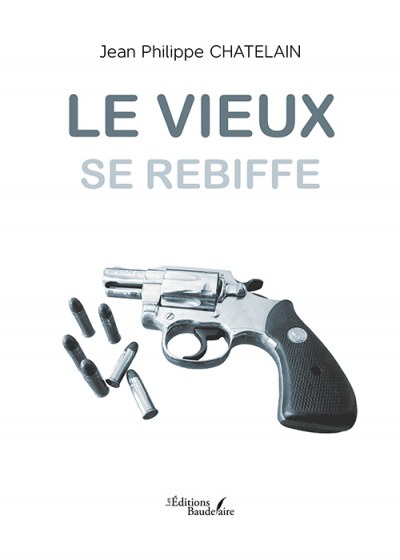 CHATELAIN JEAN-PHILIPPE - Le vieux se rebiffe