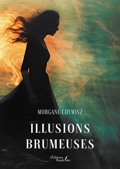 CHYMISZ MORGANE - Illusions brumeuses