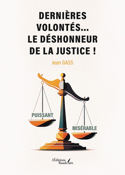 GASS JEAN - Dernières volontés... le déshonneur de la justice !