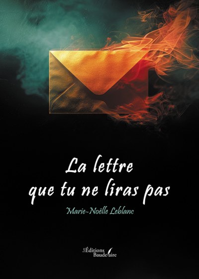 LEBLANC MARIE-NOELLE - La lettre que tu ne liras pas