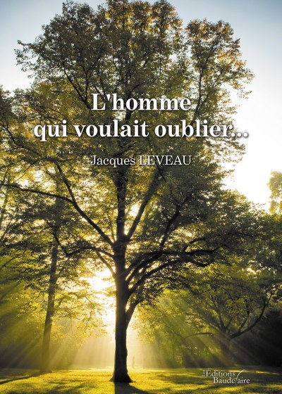 LEVEAU JACQUES - L'homme qui voulait oublier...