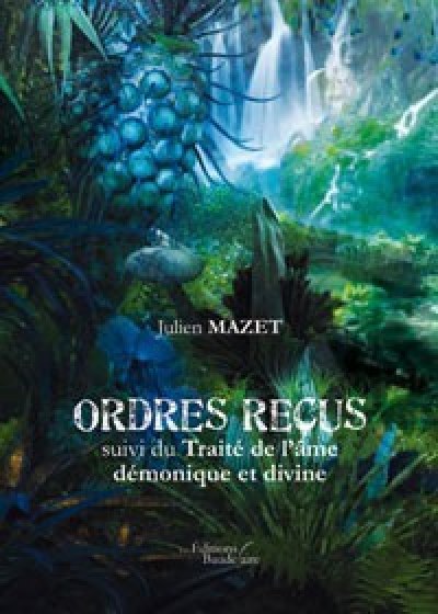 MAZET JULIEN - Ordres reçus suivi du Traité de l’âme démonique et divine