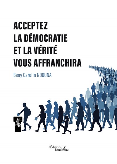 NDOUNA BENY-CAROLIN - Acceptez la démocratie et la vérité vous affranchira