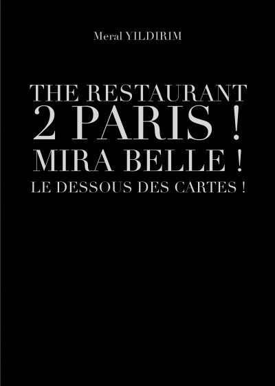 YILDIRIM MERAL - The restaurant 2 Paris ! Mira Belle ! Le dessous des cartes !
